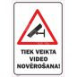 Zīme Tiek veikta video novērošana