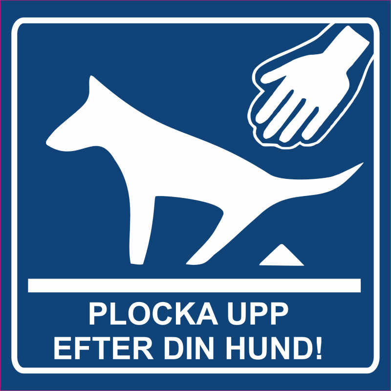 Skylt Plocka upp efter din hund! Skylt Plocka upp efter din hund!