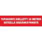 Kyltti Tupakointi kielletty 10 metrin säteellä sisäänkäynnistä