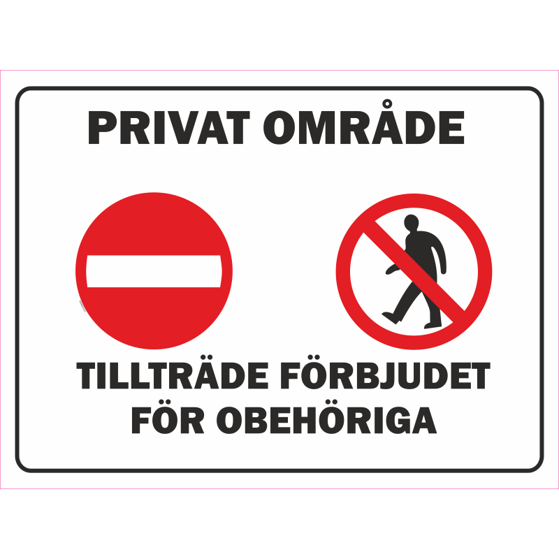 Skylt Privat område / Tillträde förbjudet för obehöriga Skylt Privat område / Tillträde förbjudet för obehöriga