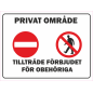 Skylt Privat område / Tillträde förbjudet för obehöriga Skylt Privat område / Tillträde förbjudet för obehöriga