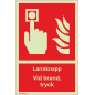 Efterlysande Skylt Larmknapp - Vid brand tryck
