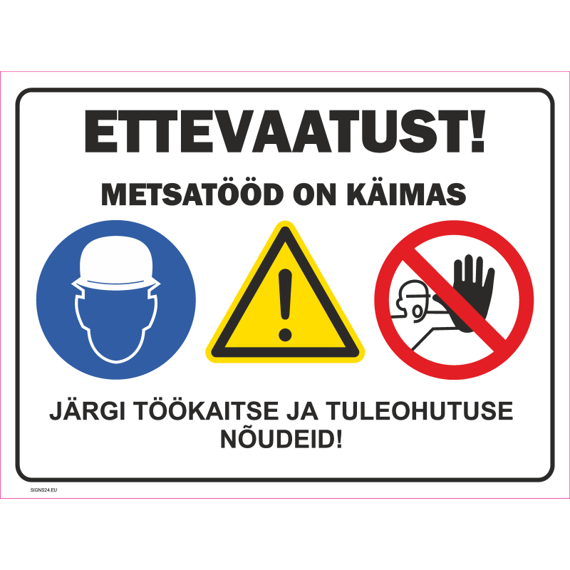 Märk Ettevaatust! Metsatööd on käimas