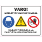 Kyltti Varo! Metsätyöt ovat käynnissä