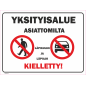 Kyltti Yksityisalue asiattomilta läpikulku ja läpiajo kielletty